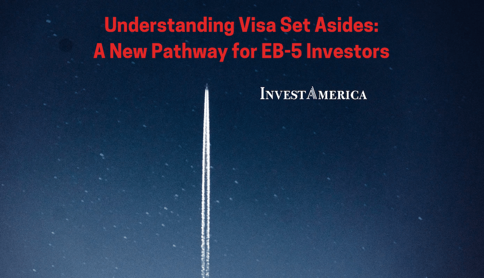 Understanding Visa Set Asides: A New Pathway for EB-5 Investors