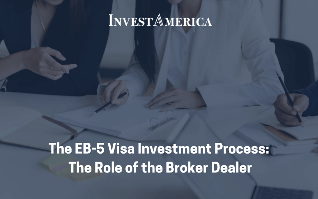 The EB-5 Visa Investment Process: The Role of the Broker Dealer